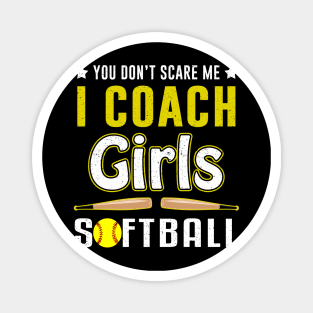 You Can't Scare Me I Coach Girls Softball Magnet